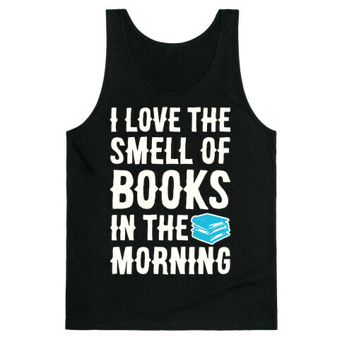 I Love The Smell Of Books In The Morning Tank Top