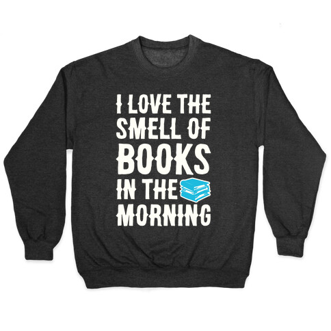 I Love The Smell Of Books In The Morning Pullover