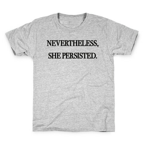 Nevertheless She Persisted Kids T-Shirt