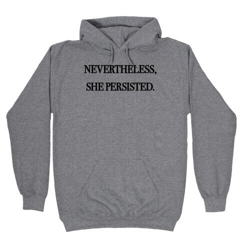 Nevertheless She Persisted Hooded Sweatshirt