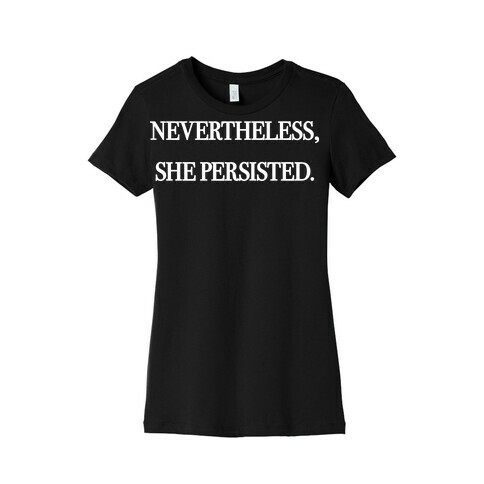 Nevertheless She Persisted Womens T-Shirt