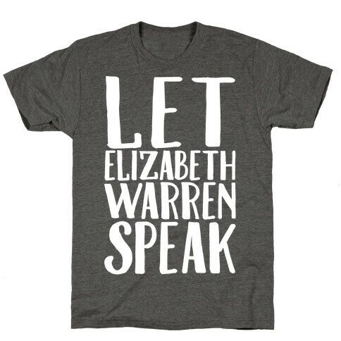 Let Elizabeth Warren Speak White Print  T-Shirt