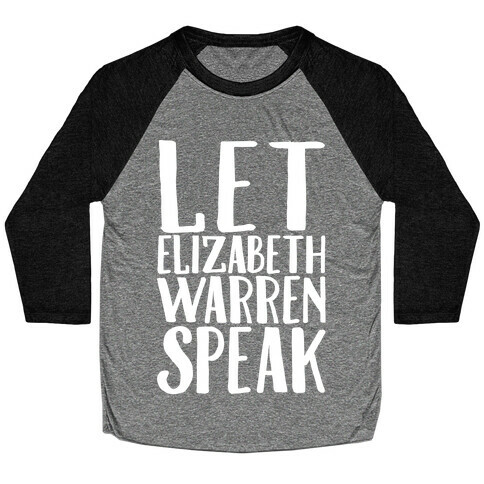 Let Elizabeth Warren Speak White Print  Baseball Tee