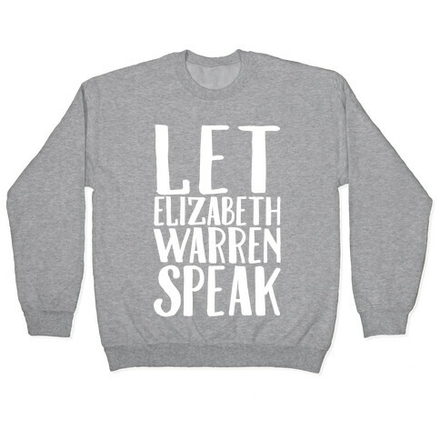 Let Elizabeth Warren Speak White Print  Pullover