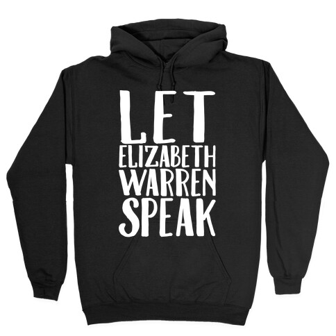 Let Elizabeth Warren Speak White Print  Hooded Sweatshirt