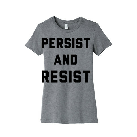 Persist and Resist Womens T-Shirt