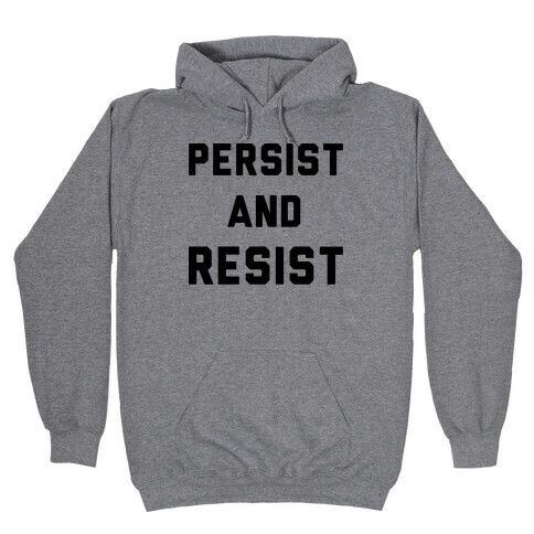Persist and Resist Hooded Sweatshirt