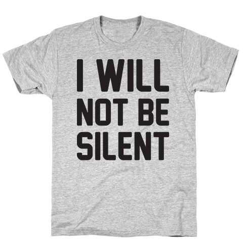 I Will Not Be Silent T-Shirt