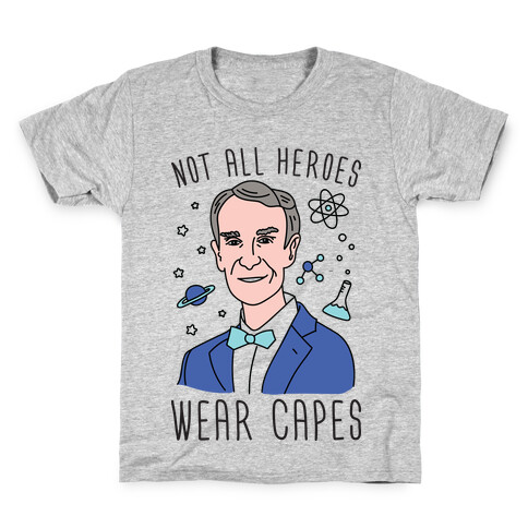 Not All Heroes Wear Capes - Bill Nye Kids T-Shirt