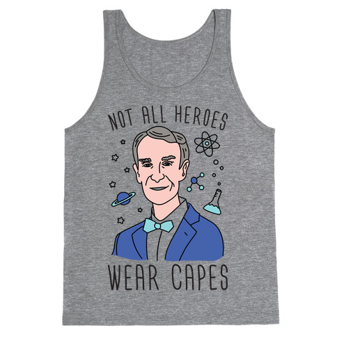 Not All Heroes Wear Capes - Bill Nye Tank Top