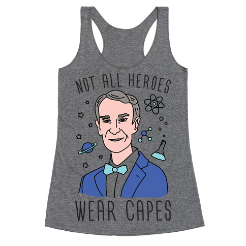 Not All Heroes Wear Capes - Bill Nye Racerback Tank Top