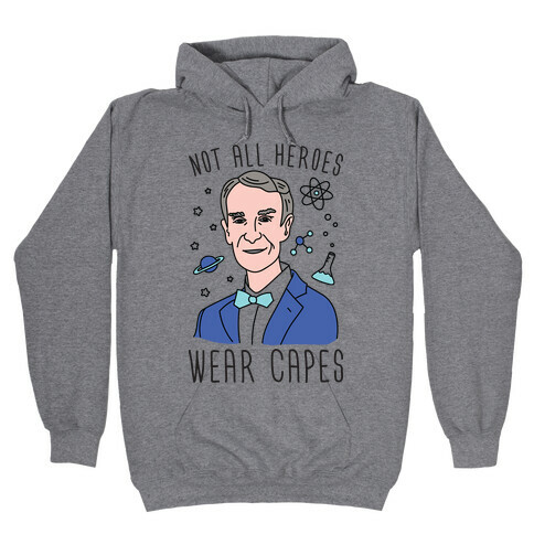 Not All Heroes Wear Capes - Bill Nye Hooded Sweatshirt