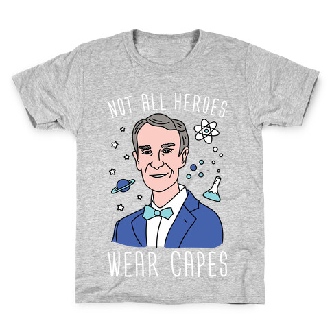 Not All Heroes Wear Capes - Bill Nye Kids T-Shirt