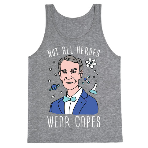 Not All Heroes Wear Capes - Bill Nye Tank Top