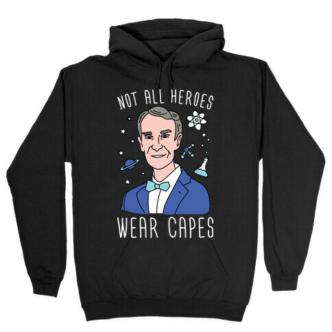 Not All Heroes Wear Capes - Bill Nye Hooded Sweatshirt