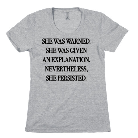 She Was Warned She Was Given An Explanation Nevertheless She Persisted Womens T-Shirt