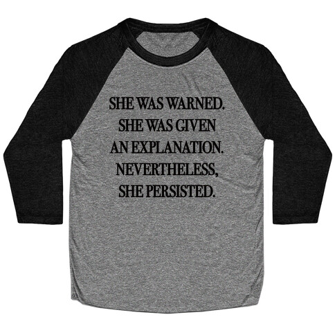 She Was Warned She Was Given An Explanation Nevertheless She Persisted Baseball Tee