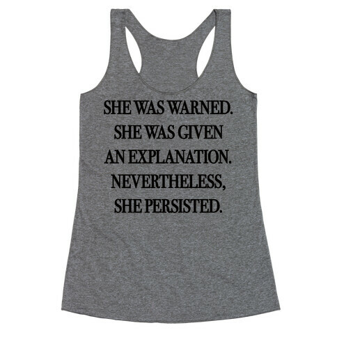 She Was Warned She Was Given An Explanation Nevertheless She Persisted Racerback Tank Top