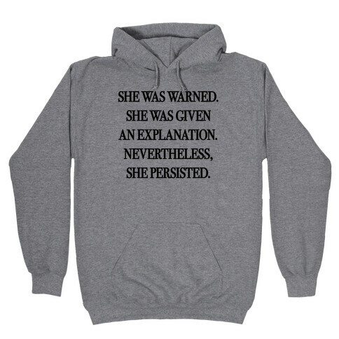 She Was Warned She Was Given An Explanation Nevertheless She Persisted Hooded Sweatshirt