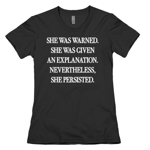 She Was Warned She Was Given An Explanation Nevertheless She Persisted Womens T-Shirt