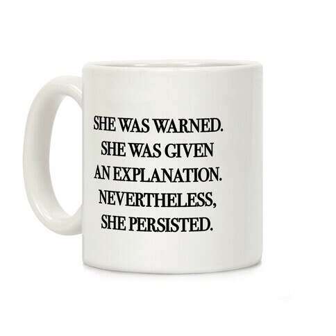 She Was Warned She Was Given An Explanation Nevertheless She Persisted Coffee Mug