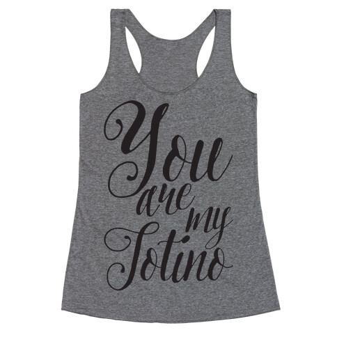 You Are My Totino Racerback Tank Top