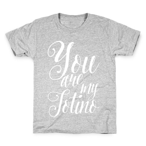 You Are My Totino Kids T-Shirt