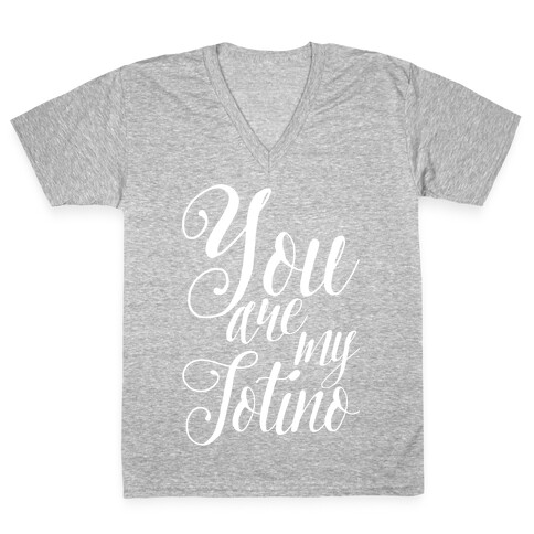 You Are My Totino V-Neck Tee Shirt