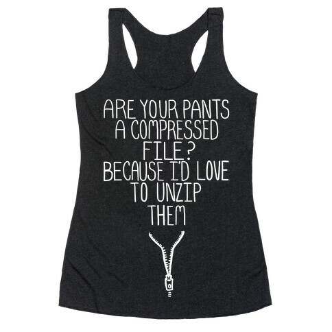 Are Your Pants a Compressed File? Racerback Tank Top