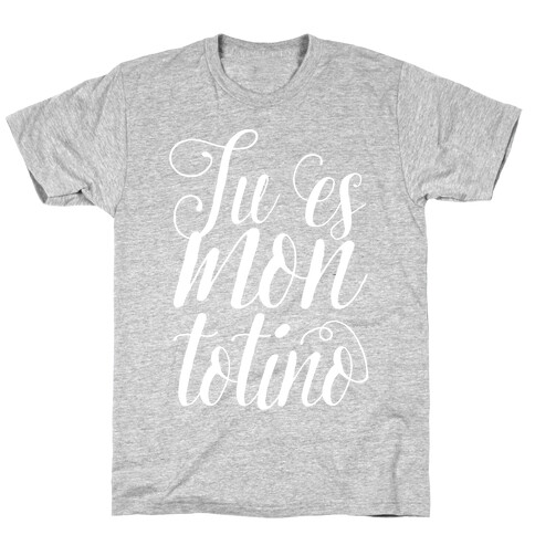 Tu Es Mon Totino T-Shirt