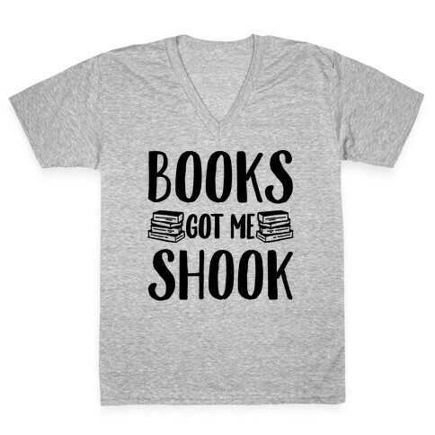 Books Got Me Shook V-Neck Tee Shirt