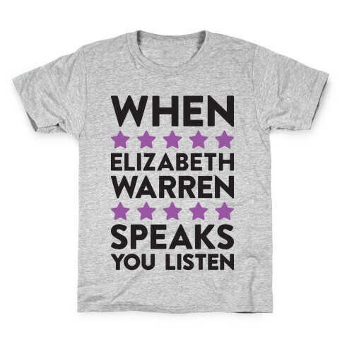 When Elizabeth Warren Speaks You Listen Kids T-Shirt