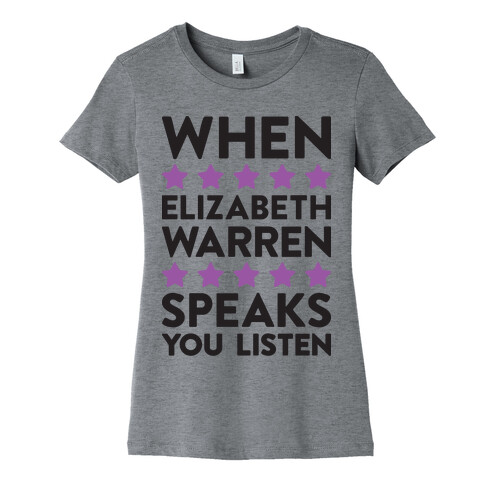 When Elizabeth Warren Speaks You Listen Womens T-Shirt