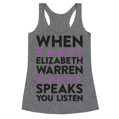 When Elizabeth Warren Speaks You Listen Racerback Tank Top