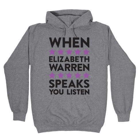 When Elizabeth Warren Speaks You Listen Hooded Sweatshirt