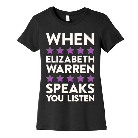 When Elizabeth Warren Speaks You Listen Womens T-Shirt