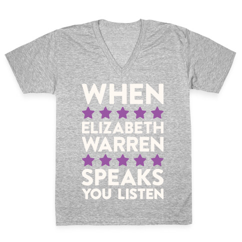 When Elizabeth Warren Speaks You Listen V-Neck Tee Shirt