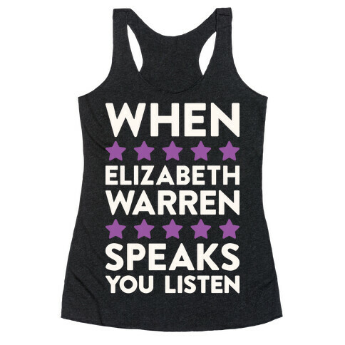 When Elizabeth Warren Speaks You Listen Racerback Tank Top