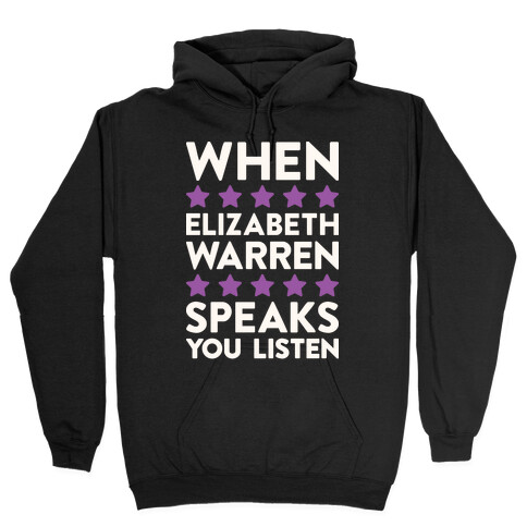 When Elizabeth Warren Speaks You Listen Hooded Sweatshirt
