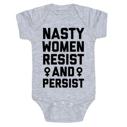Nasty Women Persist and Resist Baby One-Piece