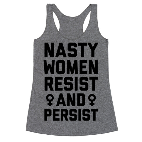 Nasty Women Persist and Resist Racerback Tank Top