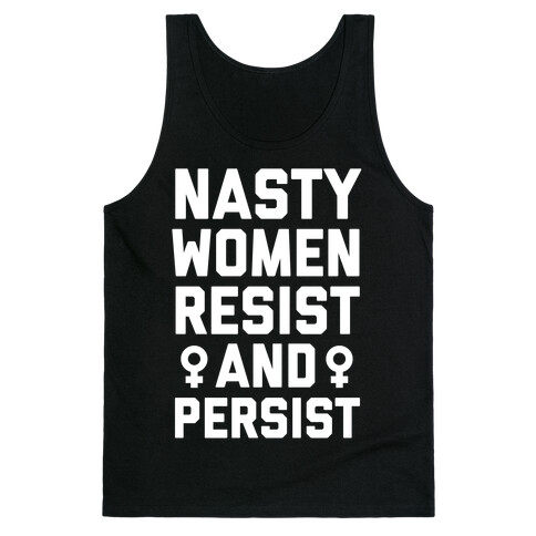 Nasty Women Persist and Resist Tank Top
