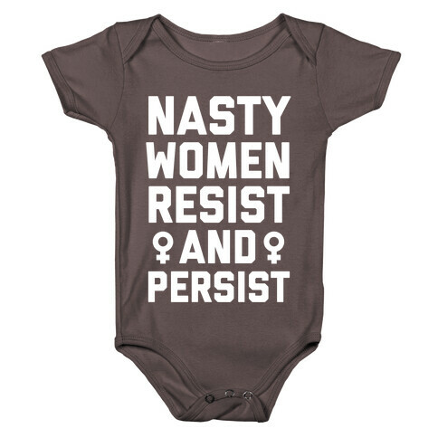 Nasty Women Persist and Resist Baby One-Piece