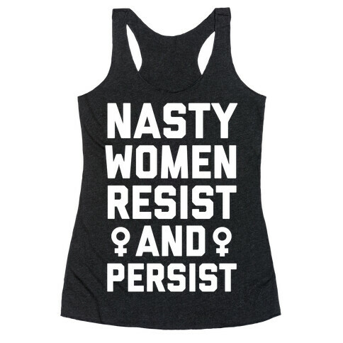 Nasty Women Persist and Resist Racerback Tank Top