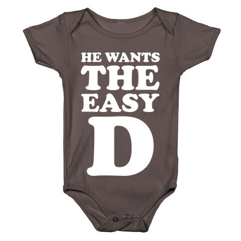 He Wants The Easy D Baby One-Piece