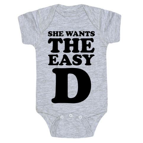 She Wants The Easy D Baby One-Piece