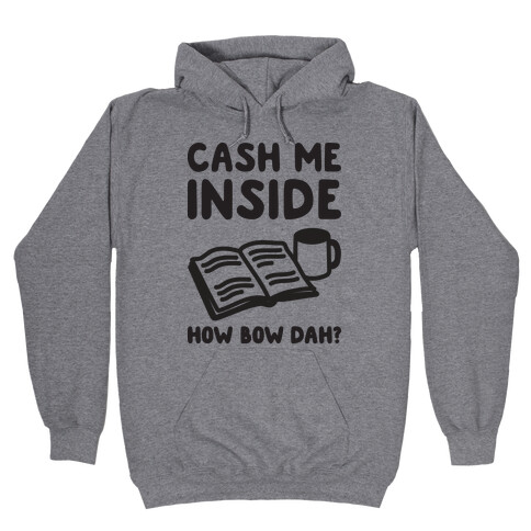 Cash Me Inside How Bow Dah? Hooded Sweatshirt