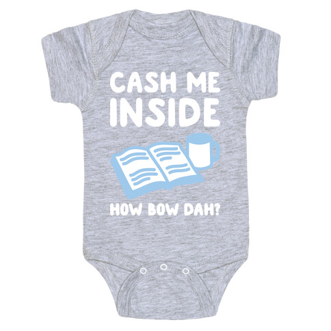 Cash Me Inside How Bow Dah? Baby One-Piece