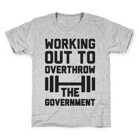 Working Out To Overthrow The Government Kids T-Shirt