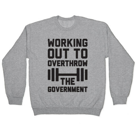 Working Out To Overthrow The Government Pullover
